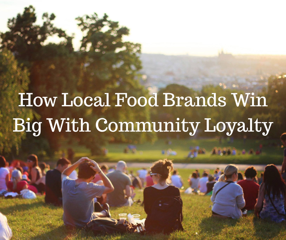 How Local Food Brands Win Big with Community&nbsp;Loyalty